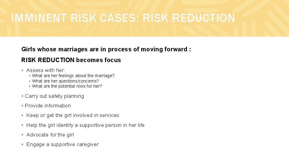 IMMINENT RISK CASES: RISK REDUCTION Girls whose marriages are in process of moving forward