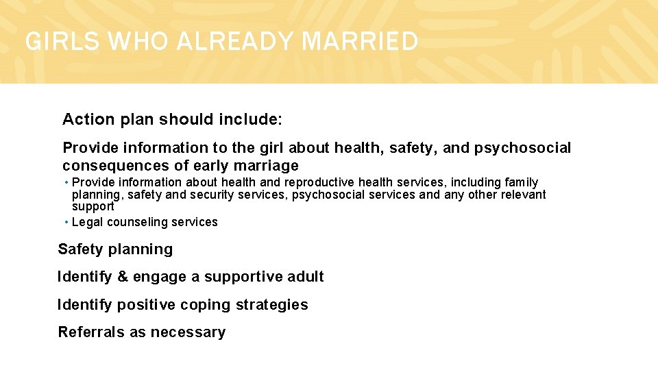 GIRLS WHO ALREADY MARRIED Action plan should include: Provide information to the girl about