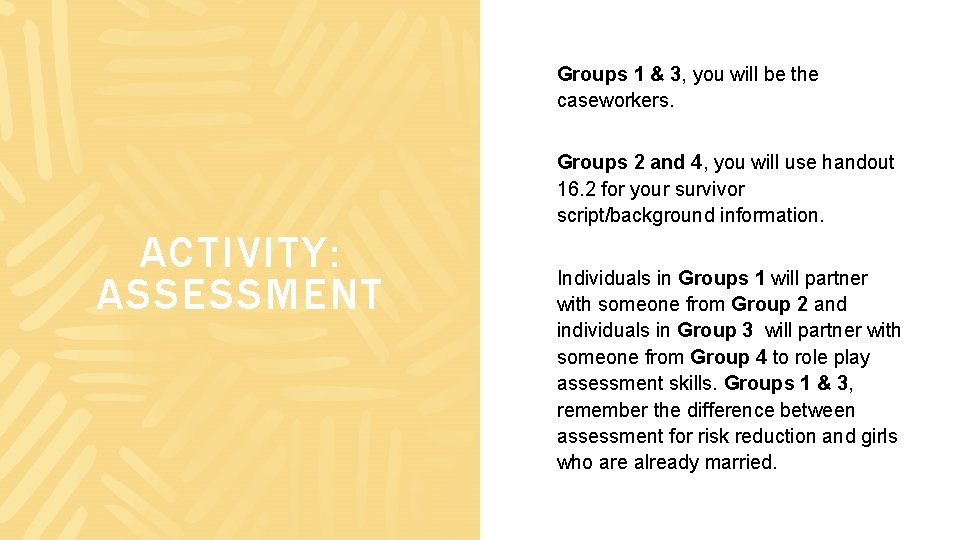 Groups 1 & 3, you will be the caseworkers. Groups 2 and 4, you