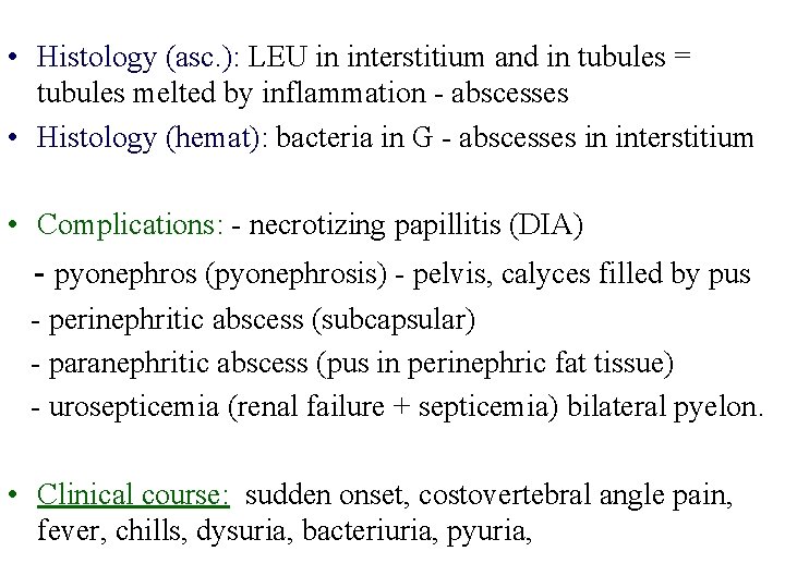  • Histology (asc. ): LEU in interstitium and in tubules = tubules melted