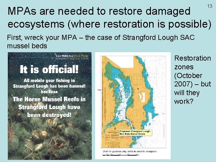 13 MPAs are needed to restore damaged ecosystems (where restoration is possible) First, wreck