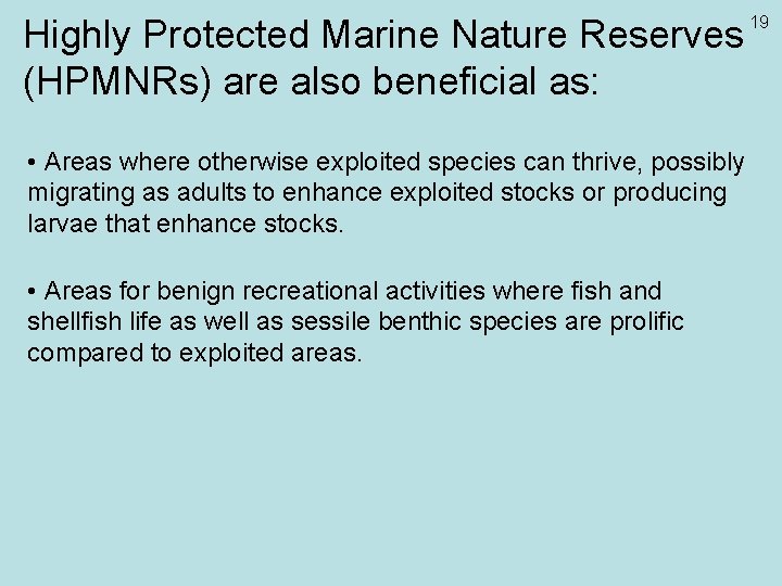 Highly Protected Marine Nature Reserves (HPMNRs) are also beneficial as: 19 • Areas where