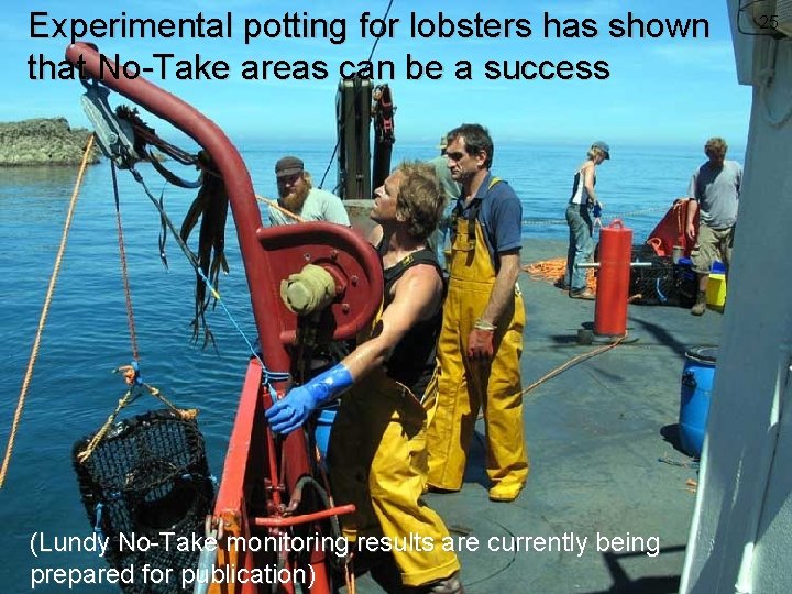 Experimental potting for lobsters has shown that No-Take areas can be a success (Lundy