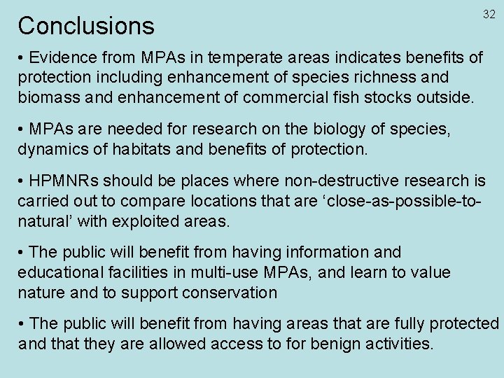Conclusions 32 • Evidence from MPAs in temperate areas indicates benefits of protection including