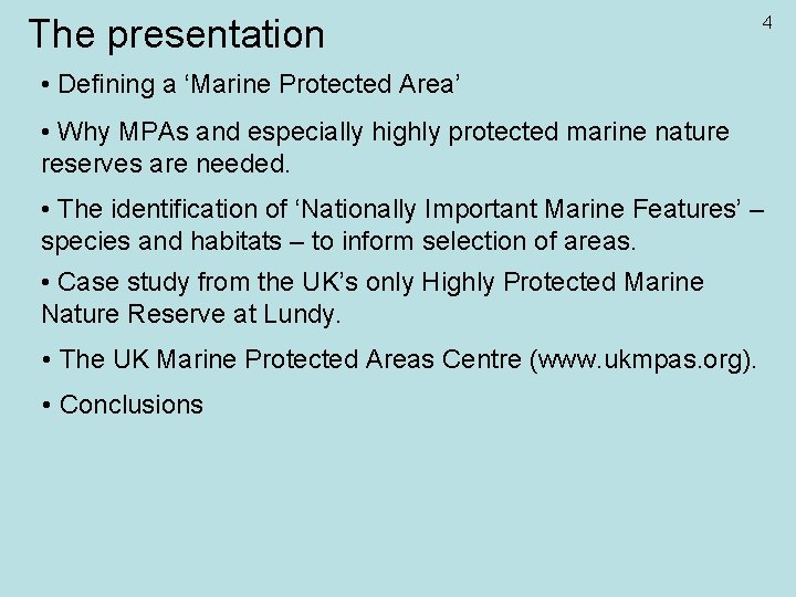 The presentation 4 • Defining a ‘Marine Protected Area’ • Why MPAs and especially