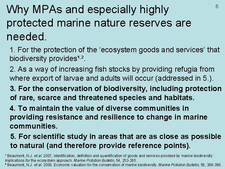 Why MPAs and especially highly protected marine nature reserves are needed. 6 1. For