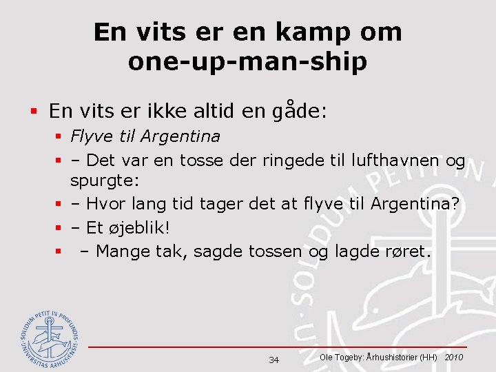 En vits er en kamp om one-up-man-ship § En vits er ikke altid en