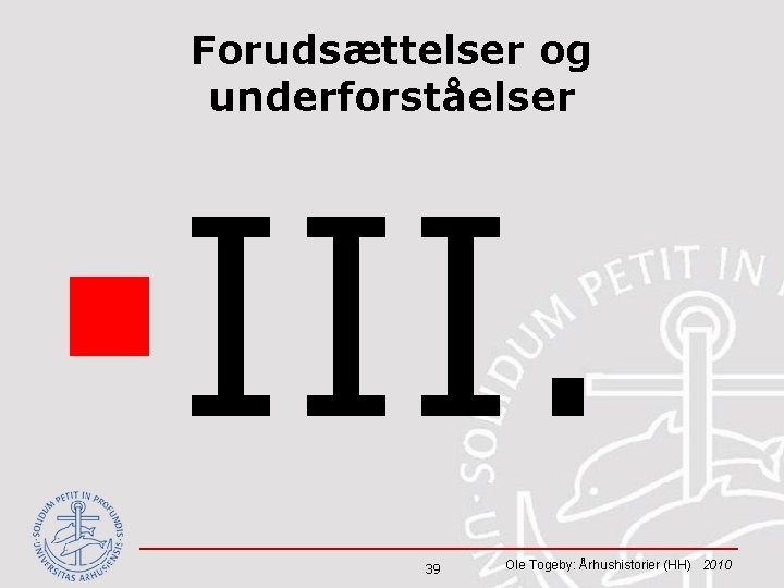 Forudsættelser og underforståelser §III. 39 Ole Togeby: Århushistorier (HH) 2010 