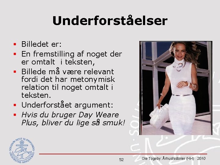 Underforståelser § Billedet er: § En fremstilling af noget der er omtalt i teksten,