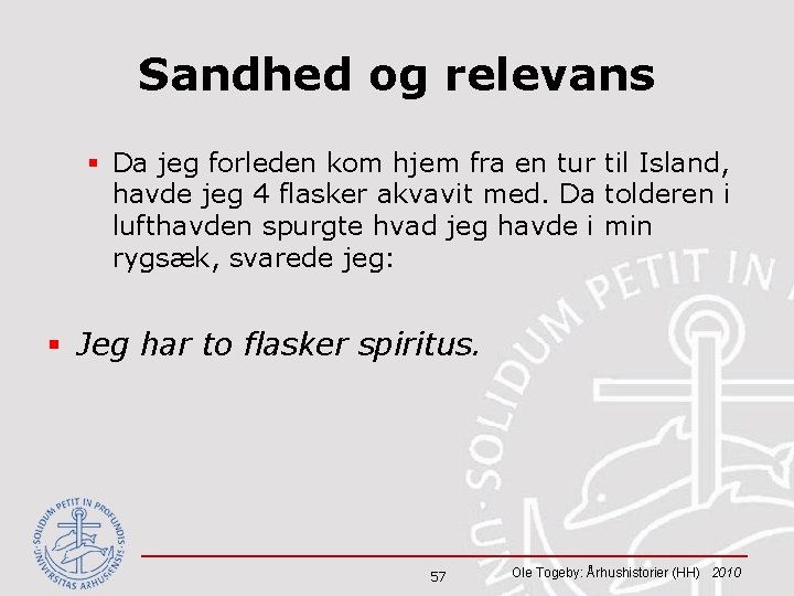 Sandhed og relevans § Da jeg forleden kom hjem fra en tur til Island,