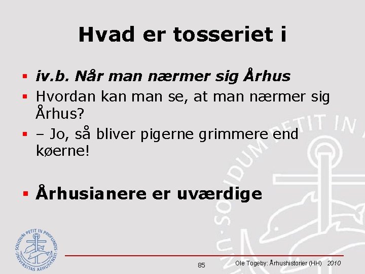 Hvad er tosseriet i § iv. b. Når man nærmer sig Århus § Hvordan