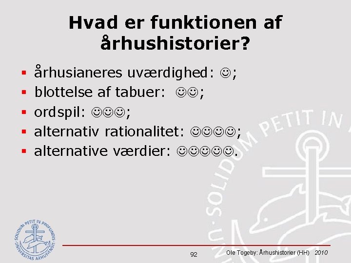 Hvad er funktionen af århushistorier? § § § århusianeres uværdighed: ; blottelse af tabuer: