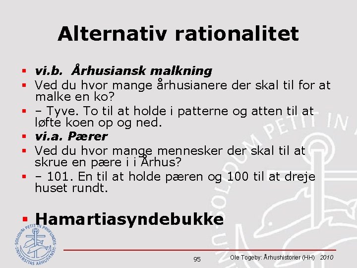 Alternativ rationalitet § vi. b. Århusiansk malkning § Ved du hvor mange århusianere der