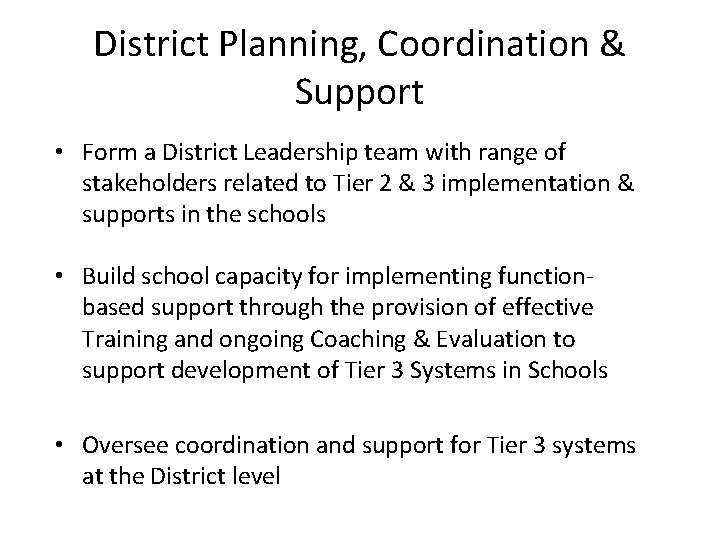 District Planning, Coordination & Support • Form a District Leadership team with range of