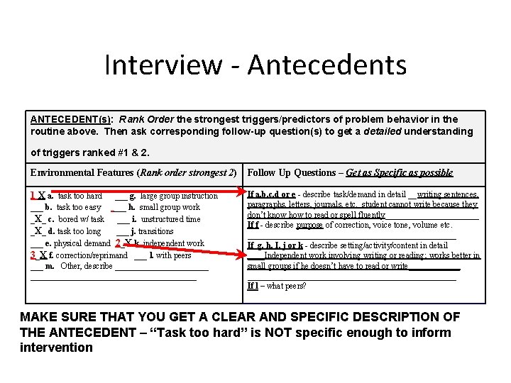 Interview - Antecedents ANTECEDENT(s): Rank Order the strongest triggers/predictors of problem behavior in the