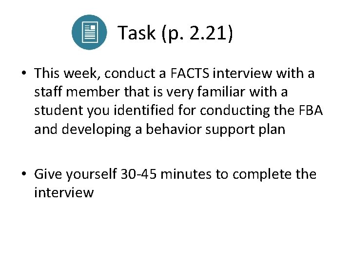 Task (p. 2. 21) • This week, conduct a FACTS interview with a staff