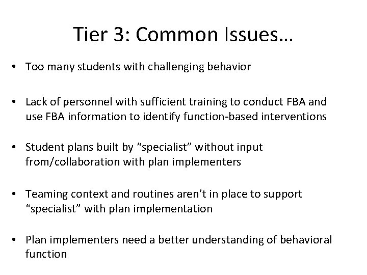 Tier 3: Common Issues… • Too many students with challenging behavior • Lack of