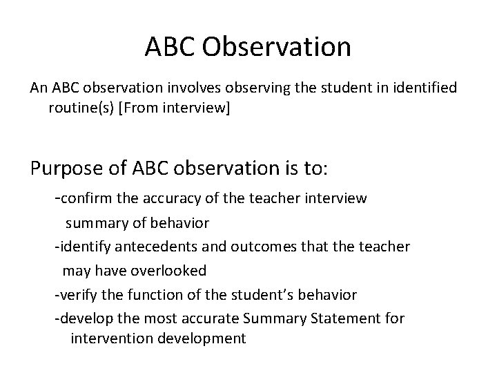 ABC Observation An ABC observation involves observing the student in identified routine(s) [From interview]