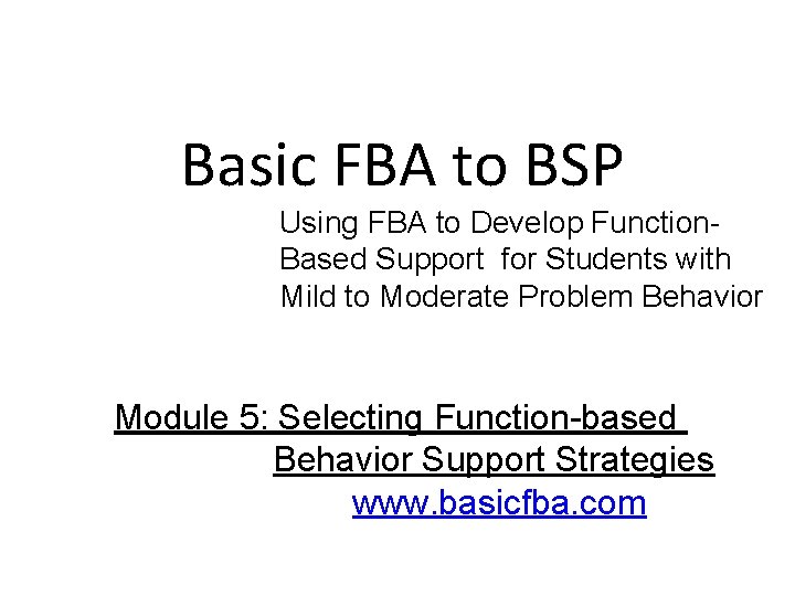 Basic FBA to BSP Using FBA to Develop Function. Based Support for Students with