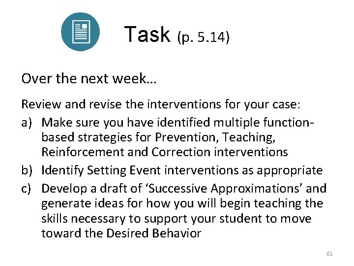 Task (p. 5. 14) Over the next week… Review and revise the interventions for