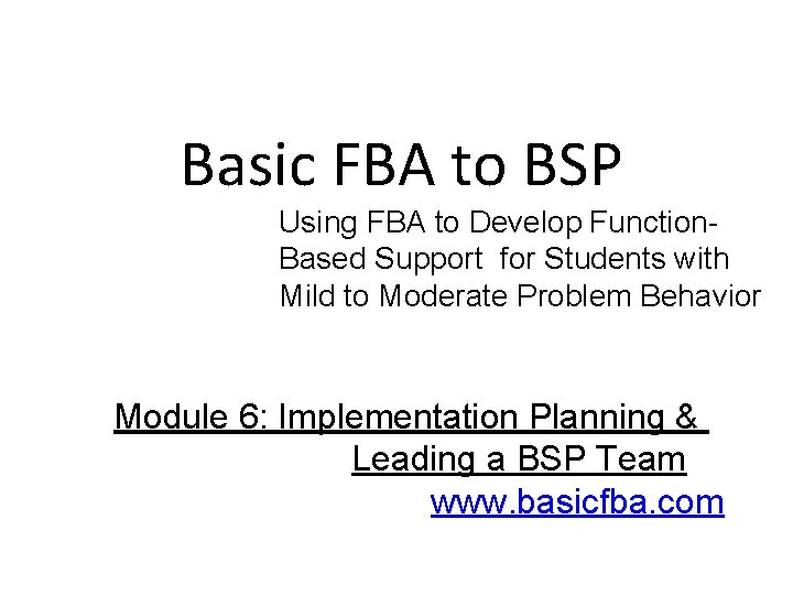 Basic FBA to BSP Using FBA to Develop Function. Based Support for Students with