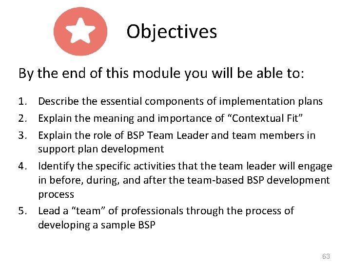 Objectives By the end of this module you will be able to: 1. Describe