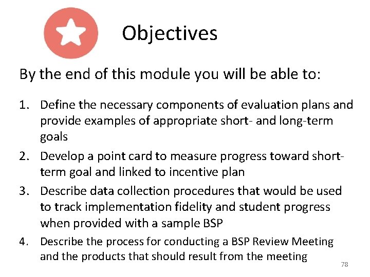 Objectives By the end of this module you will be able to: 1. Define