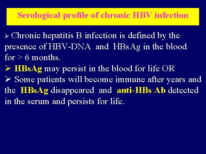 Serological profile of chronic HBV infection Ø Chronic hepatitis B infection is defined by