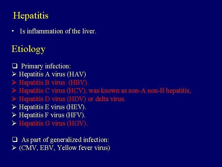 Hepatitis • Is inflammation of the liver. Etiology q Primary infection: Ø Hepatitis A