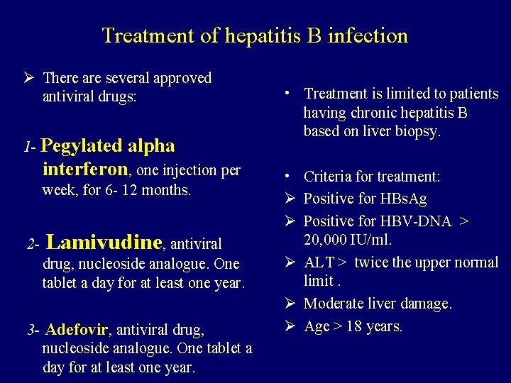 Treatment of hepatitis B infection Ø There are several approved antiviral drugs: 1 -