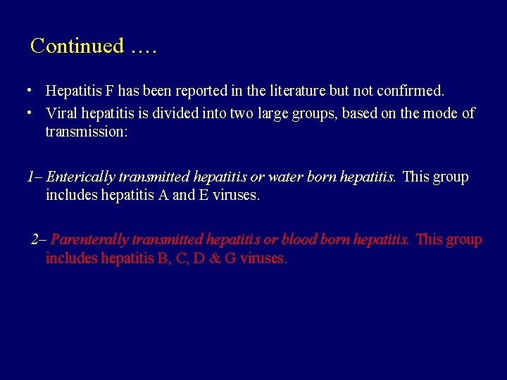 Continued …. • Hepatitis F has been reported in the literature but not confirmed.