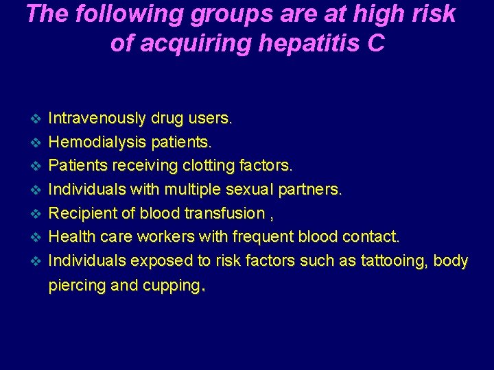 The following groups are at high risk of acquiring hepatitis C v v v