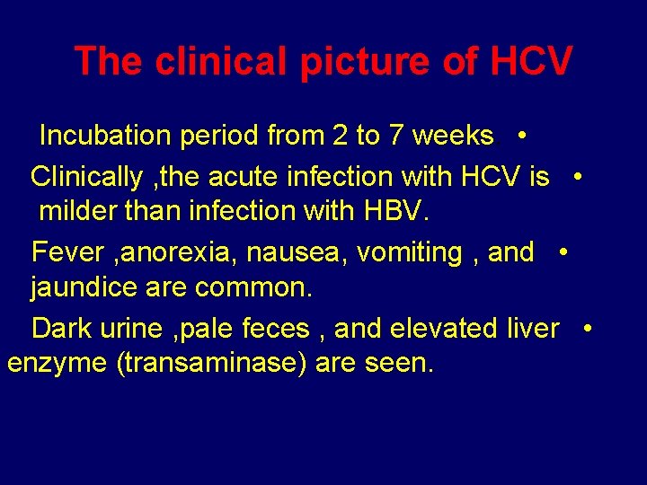 The clinical picture of HCV Incubation period from 2 to 7 weeks. • Clinically