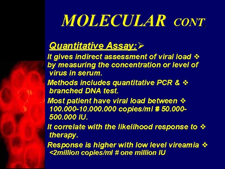 MOLECULAR CONT, Quantitative Assay: Ø It gives indirect assessment of viral load v by