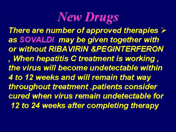 New Drugs There are number of approved therapies Ø as SOVALDI may be given