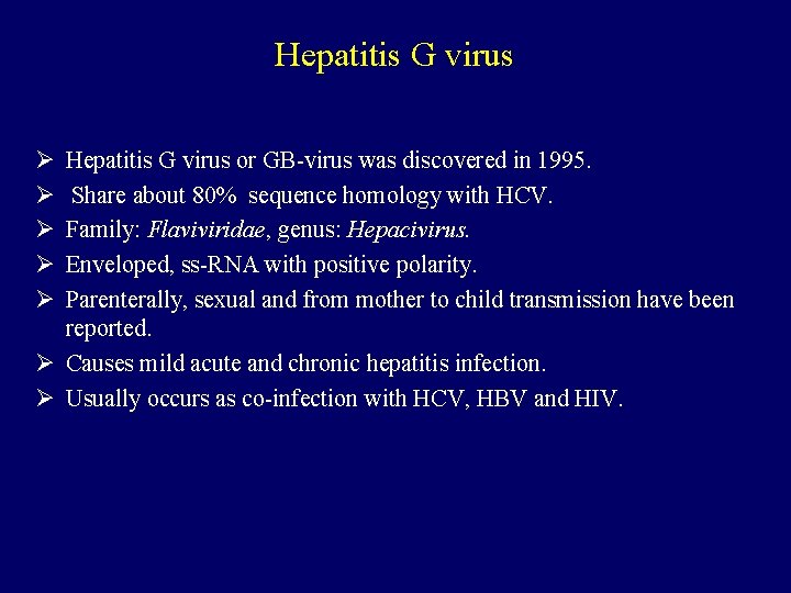 Hepatitis G virus Ø Ø Ø Hepatitis G virus or GB-virus was discovered in