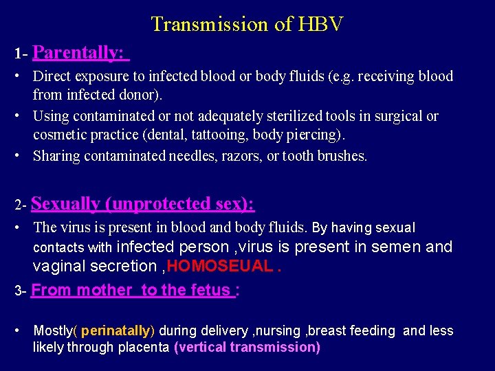 Transmission of HBV 1 - Parentally: • Direct exposure to infected blood or body