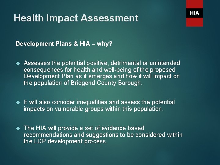 Health Impact Assessment Development Plans & HIA – why? Assesses the potential positive, detrimental