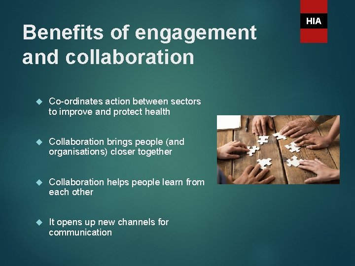 Benefits of engagement and collaboration Co-ordinates action between sectors to improve and protect health