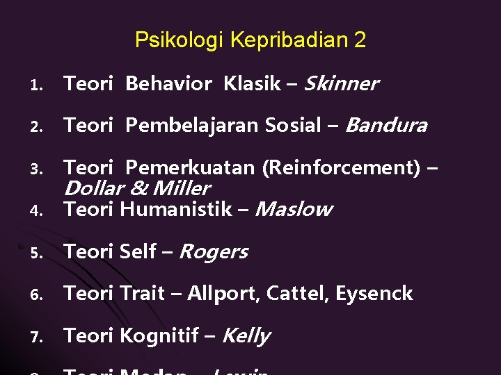 Psikologi Kepribadian 2 1. Teori Behavior Klasik – Skinner 2. Teori Pembelajaran Sosial –