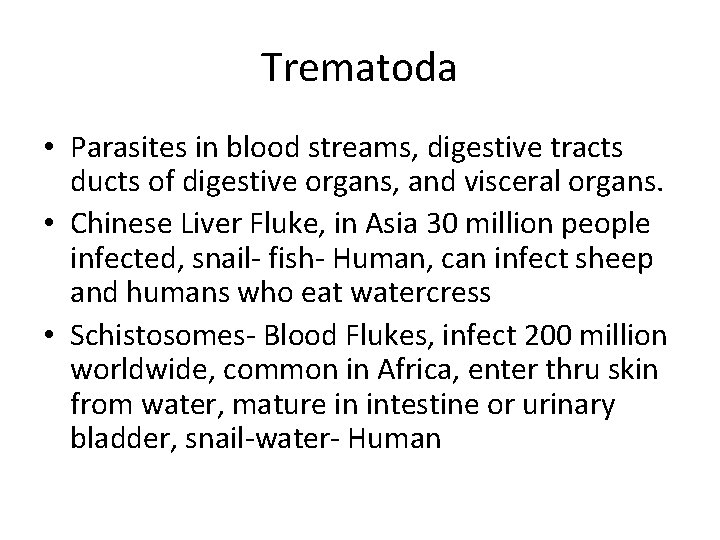 Trematoda • Parasites in blood streams, digestive tracts ducts of digestive organs, and visceral