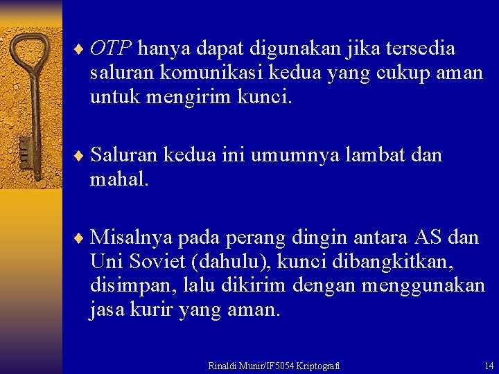 ¨ OTP hanya dapat digunakan jika tersedia saluran komunikasi kedua yang cukup aman untuk