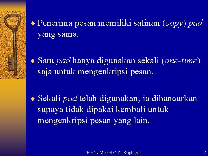 ¨ Penerima pesan memiliki salinan (copy) pad yang sama. ¨ Satu pad hanya digunakan