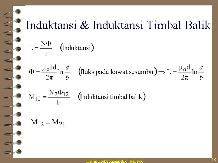 Induktansi & Induktansi Timbal Balik Medan Elektromagnetik. Sukiswo 18 Induktansi & Induktansi Timbal Balik Medan Elektromagnetik. Sukiswo 18