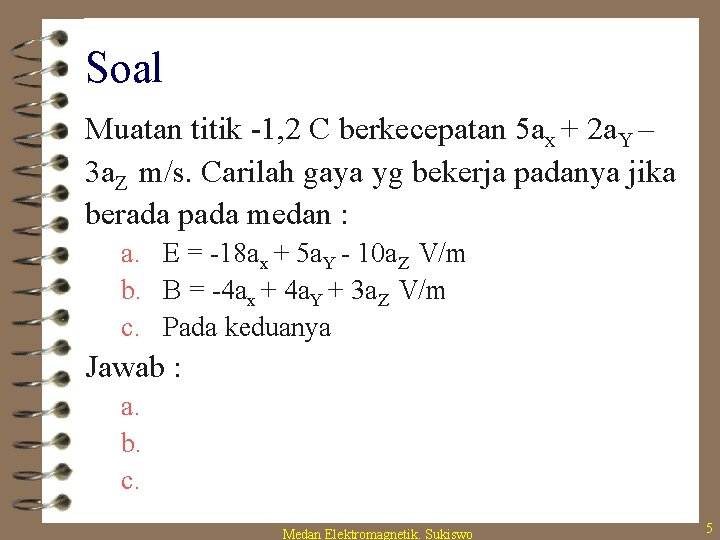 Soal Muatan titik -1, 2 C berkecepatan 5 ax + 2 a. Y – Soal Muatan titik -1, 2 C berkecepatan 5 ax + 2 a. Y –