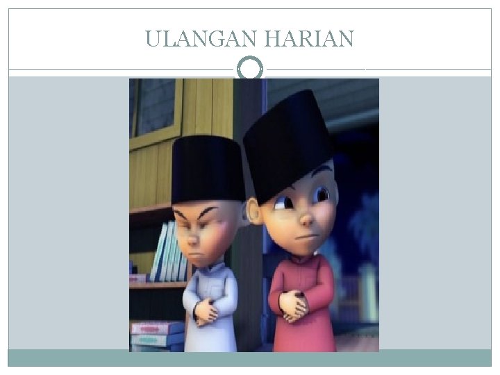 ULANGAN HARIAN 