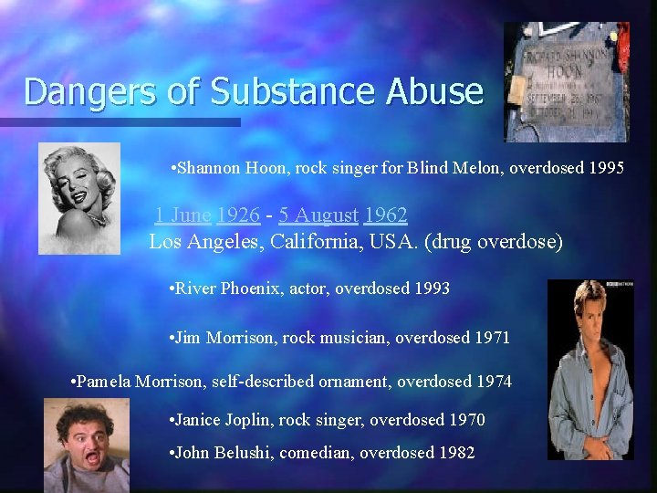 Dangers of Substance Abuse • Shannon Hoon, rock singer for Blind Melon, overdosed 1995