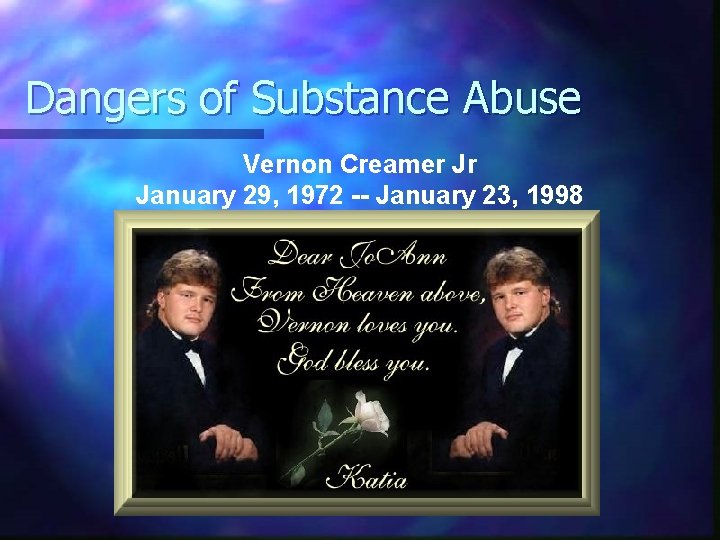 Dangers of Substance Abuse Vernon Creamer Jr January 29, 1972 -- January 23, 1998