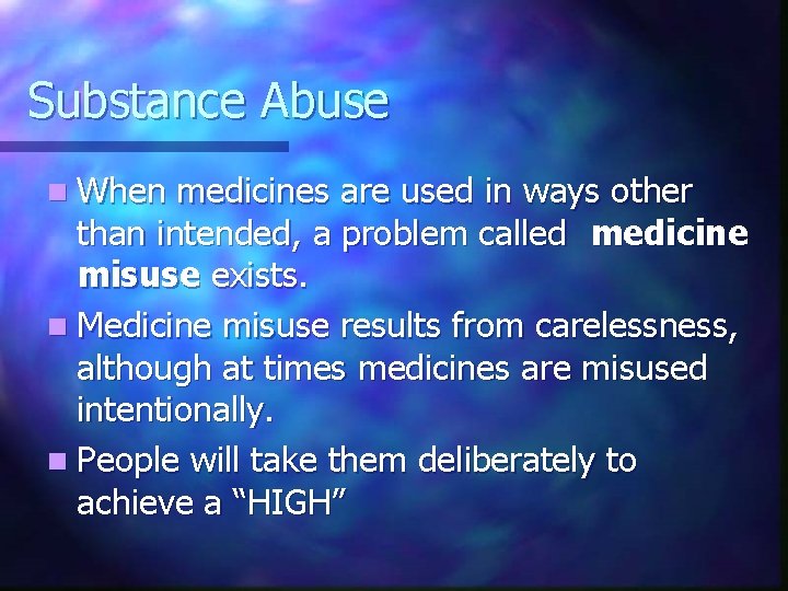 Substance Abuse n When medicines are used in ways other than intended, a problem