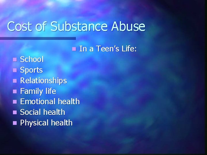 Cost of Substance Abuse n n n n In a Teen’s Life: School Sports